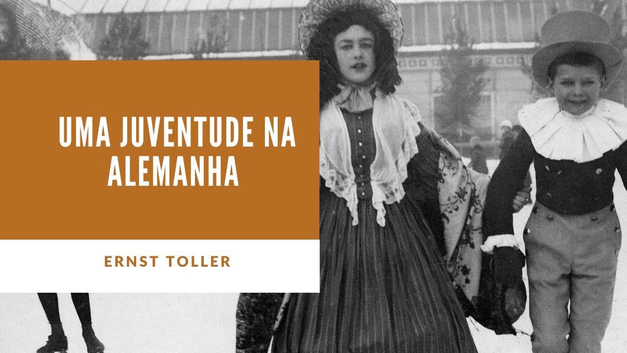 Uma Juventude na Alemanha de Ernst Toller. (Revolu&ccedil;&atilde;o Alem&atilde;)