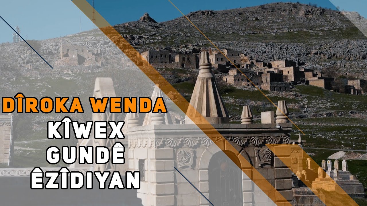 DÎROKA WENDA - KÎWEX / GUNDÊ  ÊZÎDIYAN