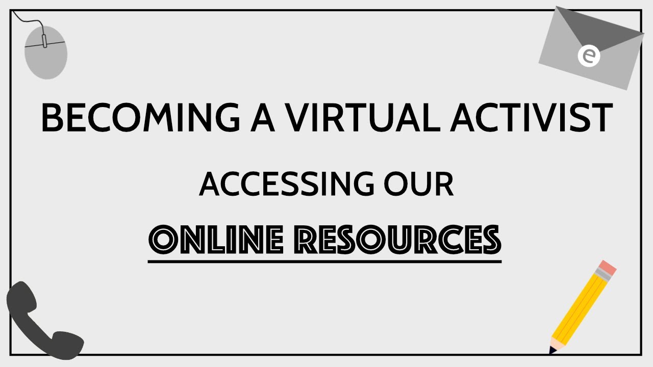 Becoming a Virtual Activist | Accessing our Online Resources