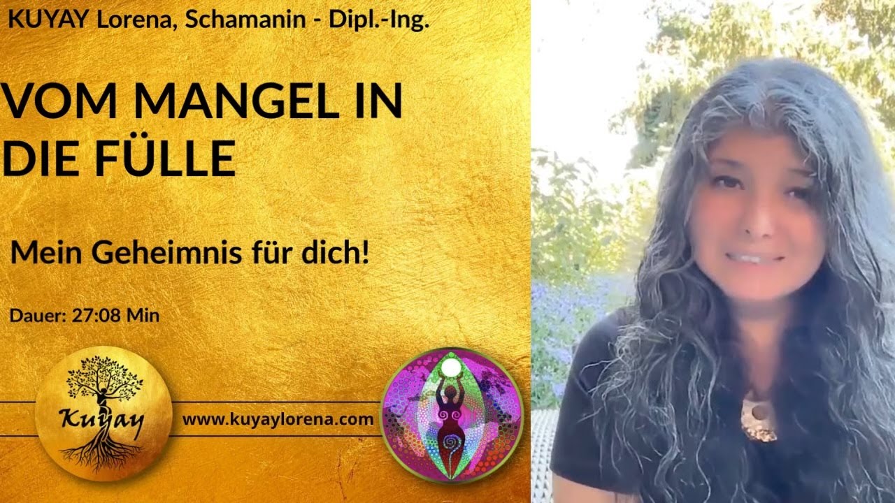 WAS TUN, UM DIE FÜLLE ZU LEBEN - Vom Mangel in die Fülle,  Kuyay Lorena, Schamanin