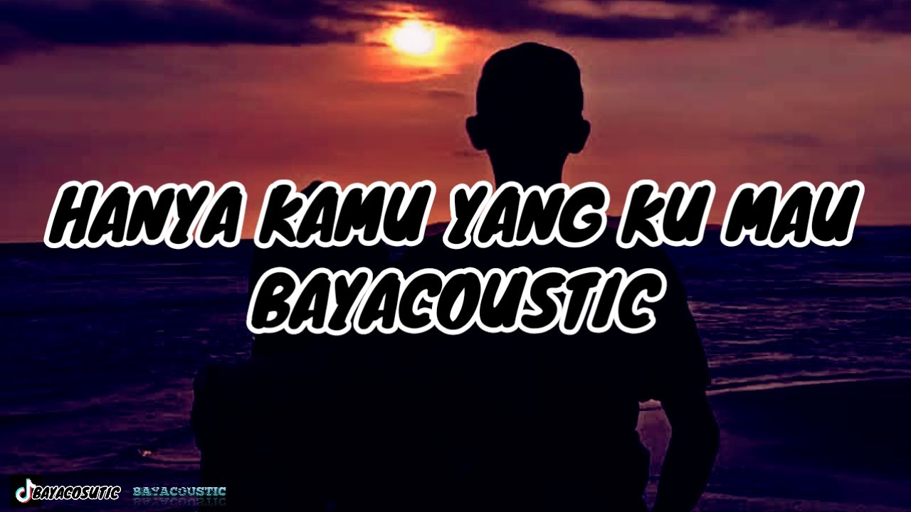 Hanya kamu yang ku mau - Bayacoustic