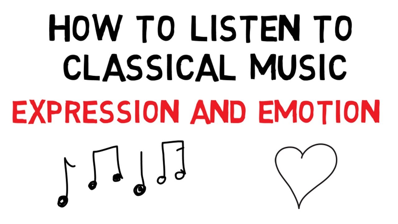 How to Listen to Classical Music: Expression and Emotion