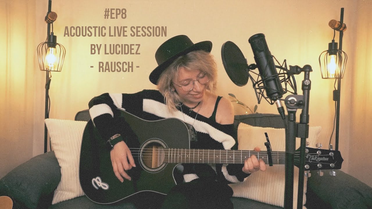 #EP8 - Rausch - Acoustic Live Session by LUCIDEZ ✨