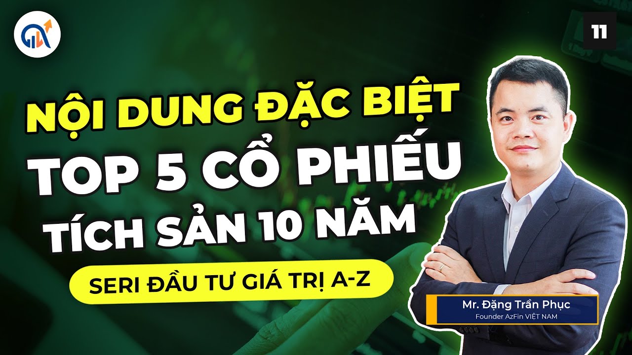 NỘI DUNG ĐẶC BIỆT - 5 CỔ PHIẾU TÍCH SẢN 10 NĂM XUẤT SẮC