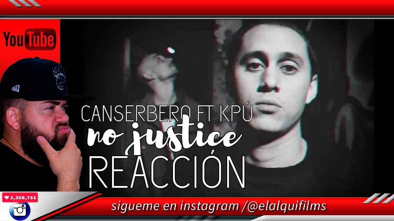 CANSERBERO FT KPÚ - NO JUSTICE - REACCIÓN
