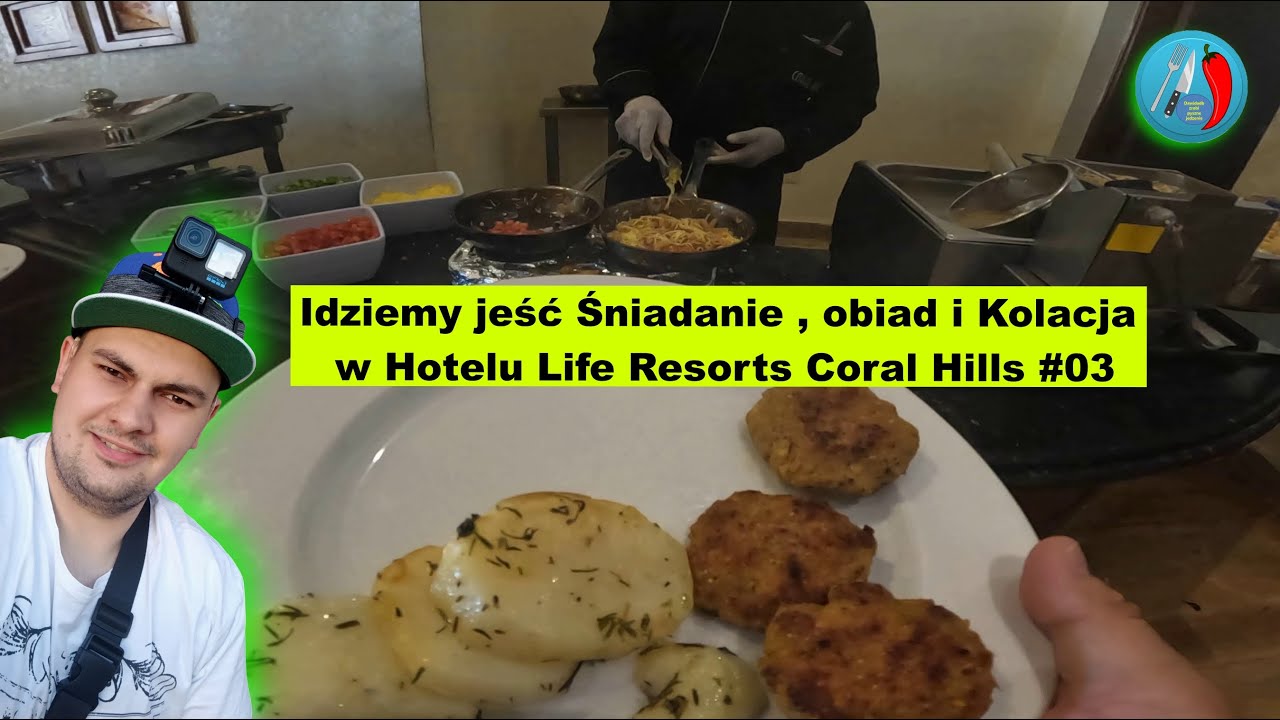 Idziemy jeść Śniadanie , obiad i Kolacja w Hotelu Life Resorts Coral Hills #03