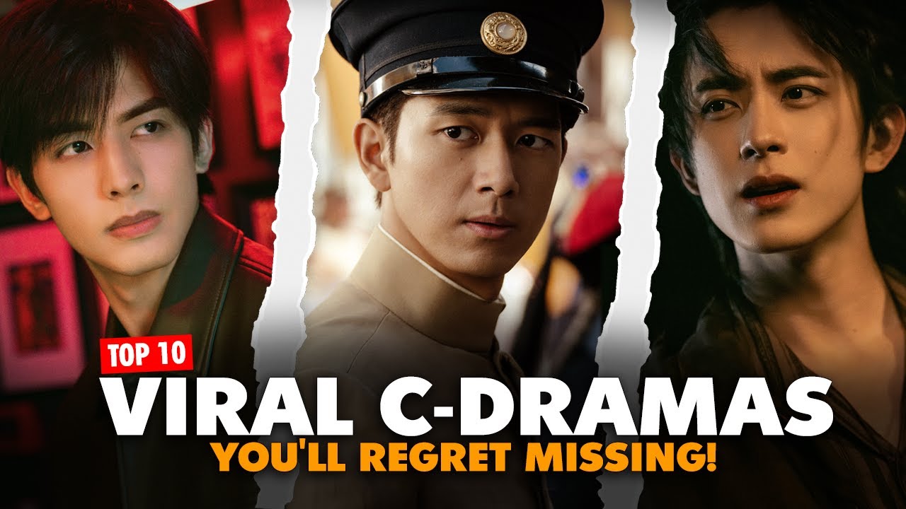Top 10 Viral Chinese Drama Hits You&rsquo;ll Regret Missing!