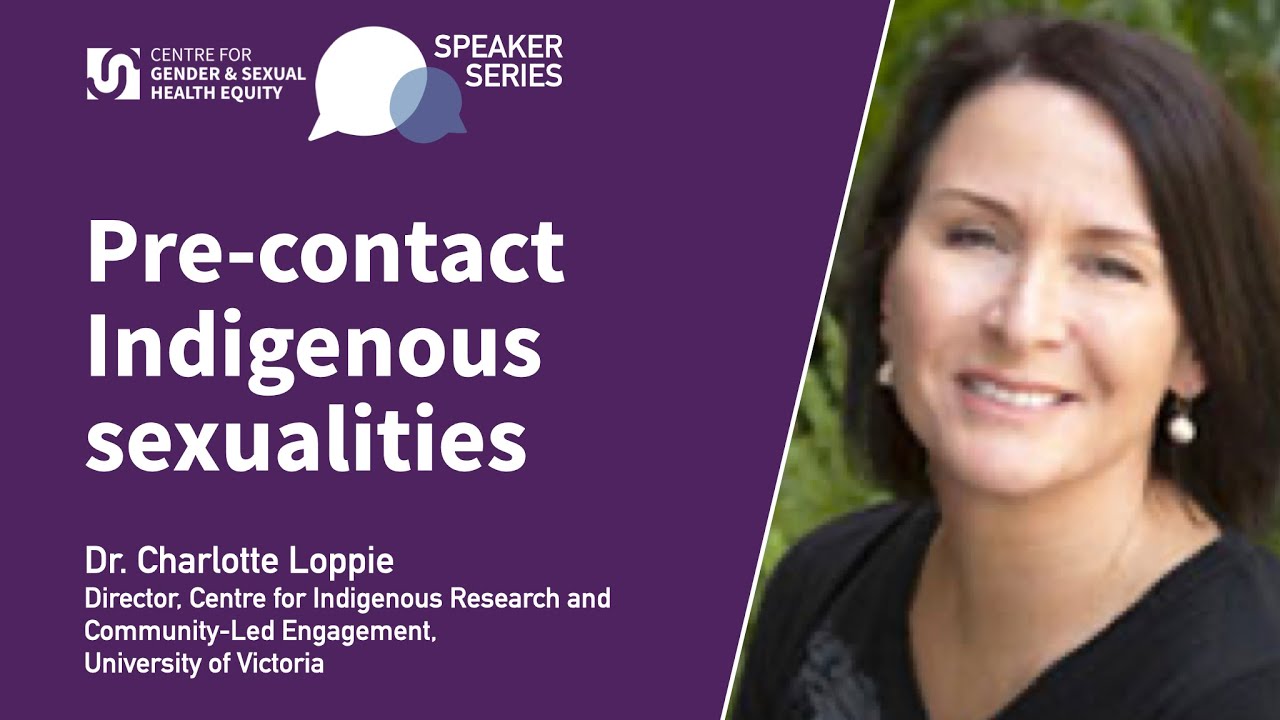 Pre-Contact Indigenous Sexualities | Dr. Charlotte Loppie | CGSHE Speaker Series