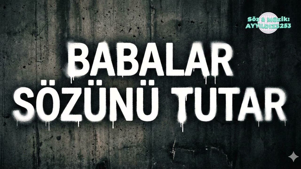 AYYILDIZ - BABALAR SÖZÜNÜ TUTAR 