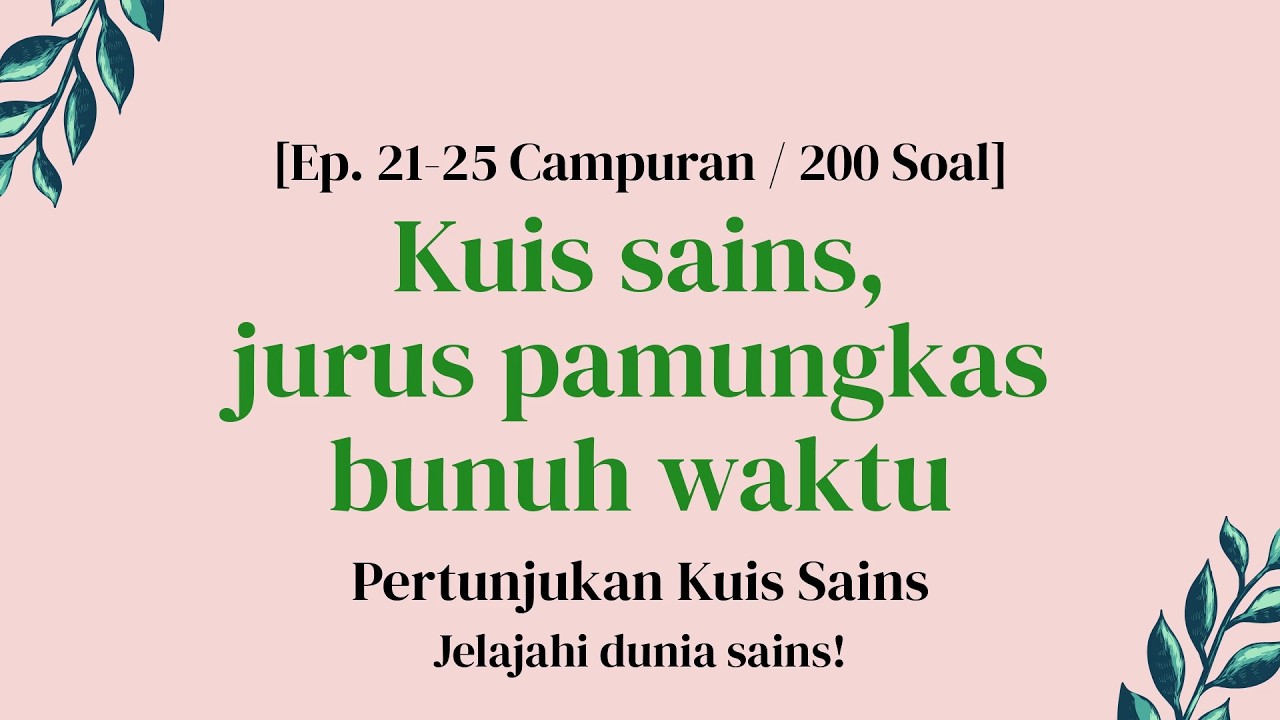 Keajaiban Jadi Cerdas Berkat Sains - Episode 21–25 Kompilasi Acak