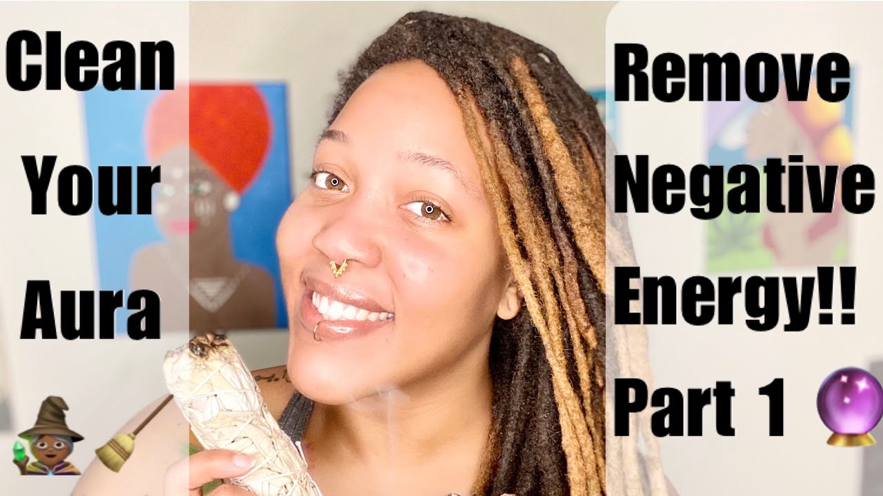 Pt. 1 CLEAN YOUR AURA FOR 2020!! Remove Negative Energy & Aura Cleansing: Explained!! Pt. 1
