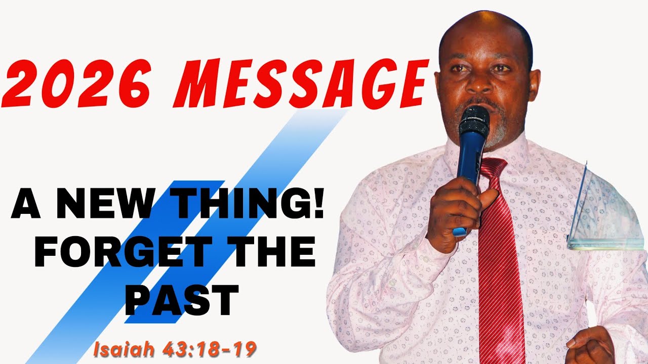 2026 MESSAGE:FORGET THE PAST,GOD WILL DO A NEW THING | PASTOR DEARN KATENDE