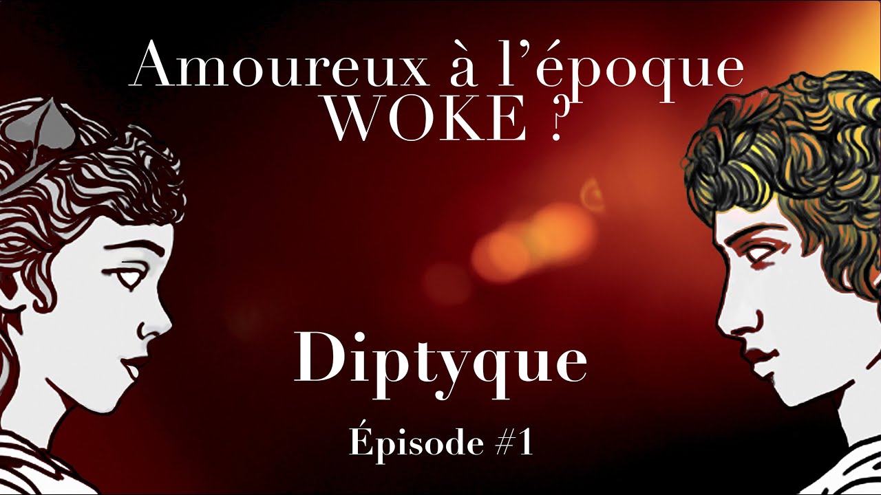 #1 - Peut-on être amoureux à l'époque Woke ?
