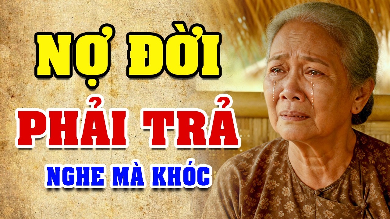 Nghe truyện ngủ ngon - NỢ ĐỜI PHẢI TRẢ - Truyện Đời Tuổi Già Hay Nhất