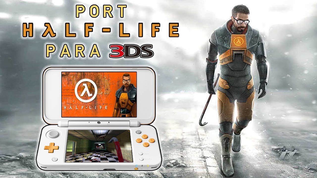3DS - PORT HALF LIFE COMPLETO en ESPAÑOL para 3DS [OLD & NEW]