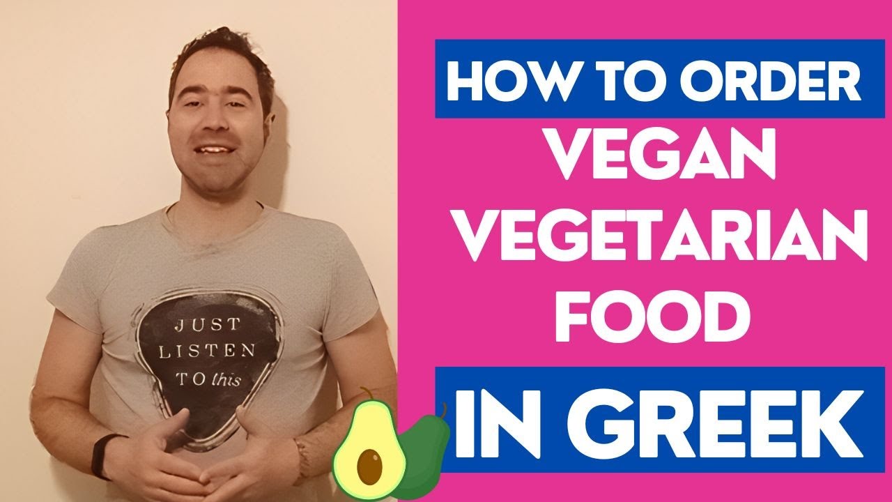 How to Order Vegan & Vegetarian Food in Greek!