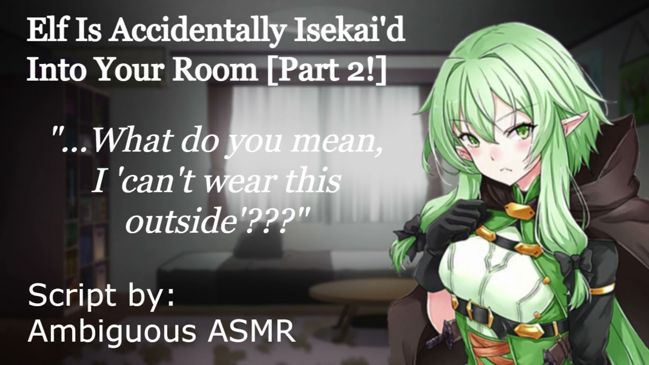 [F4A] Elf Is Accidentally Isekai'd Into Your Room [Pt. 2] [Comedy] [Audio Roleplay] [Reverse Isekai]