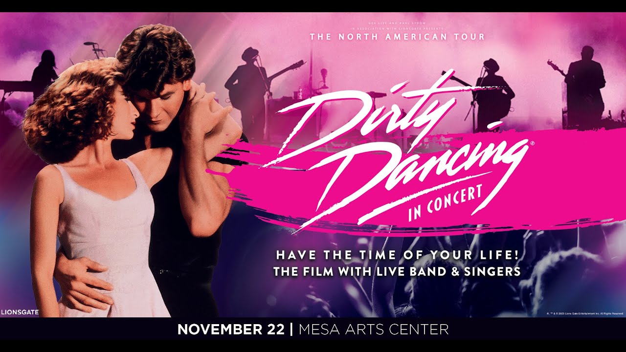 Dirty Dancing in Concert at Mesa Arts Center on Nov 22, 2023