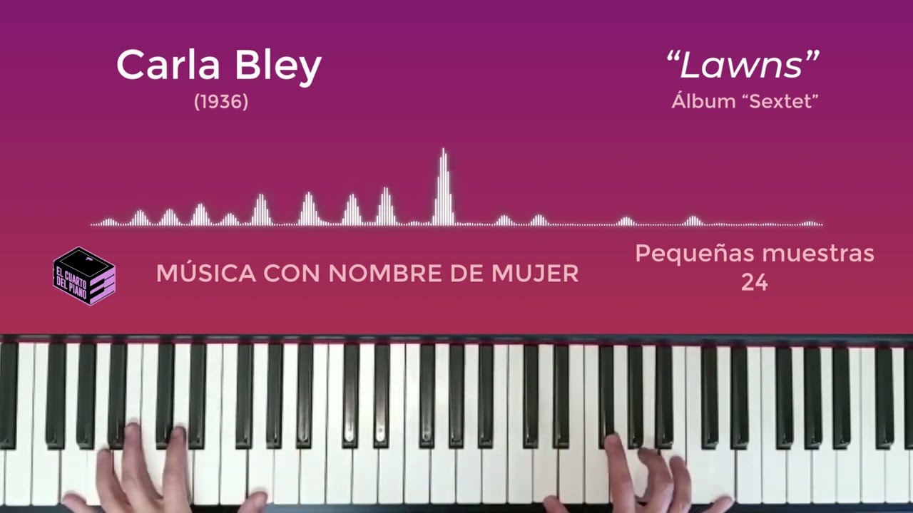 Música con nombre de mujer 24 -  Carla Bley - Lawns del Álbum 