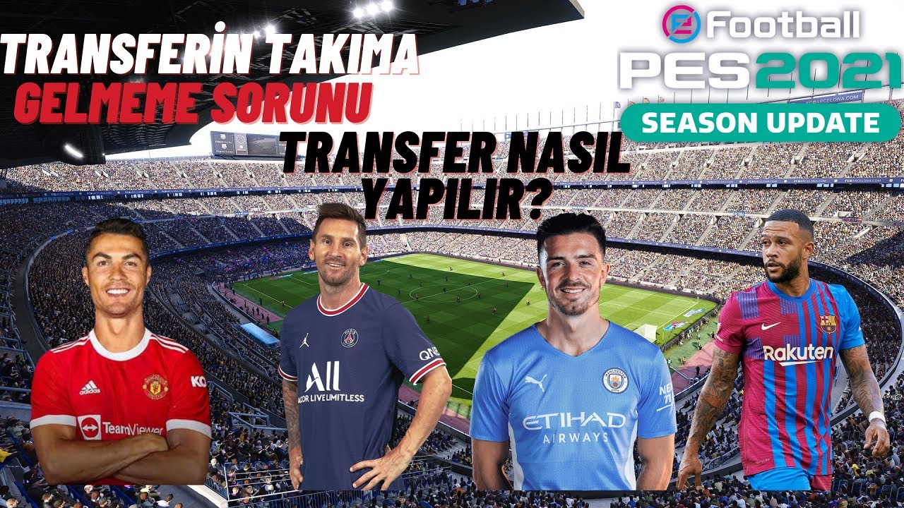 Pes 2021 de transfer nasıl yapılır? (transferin takıma gelmeme sorunu)