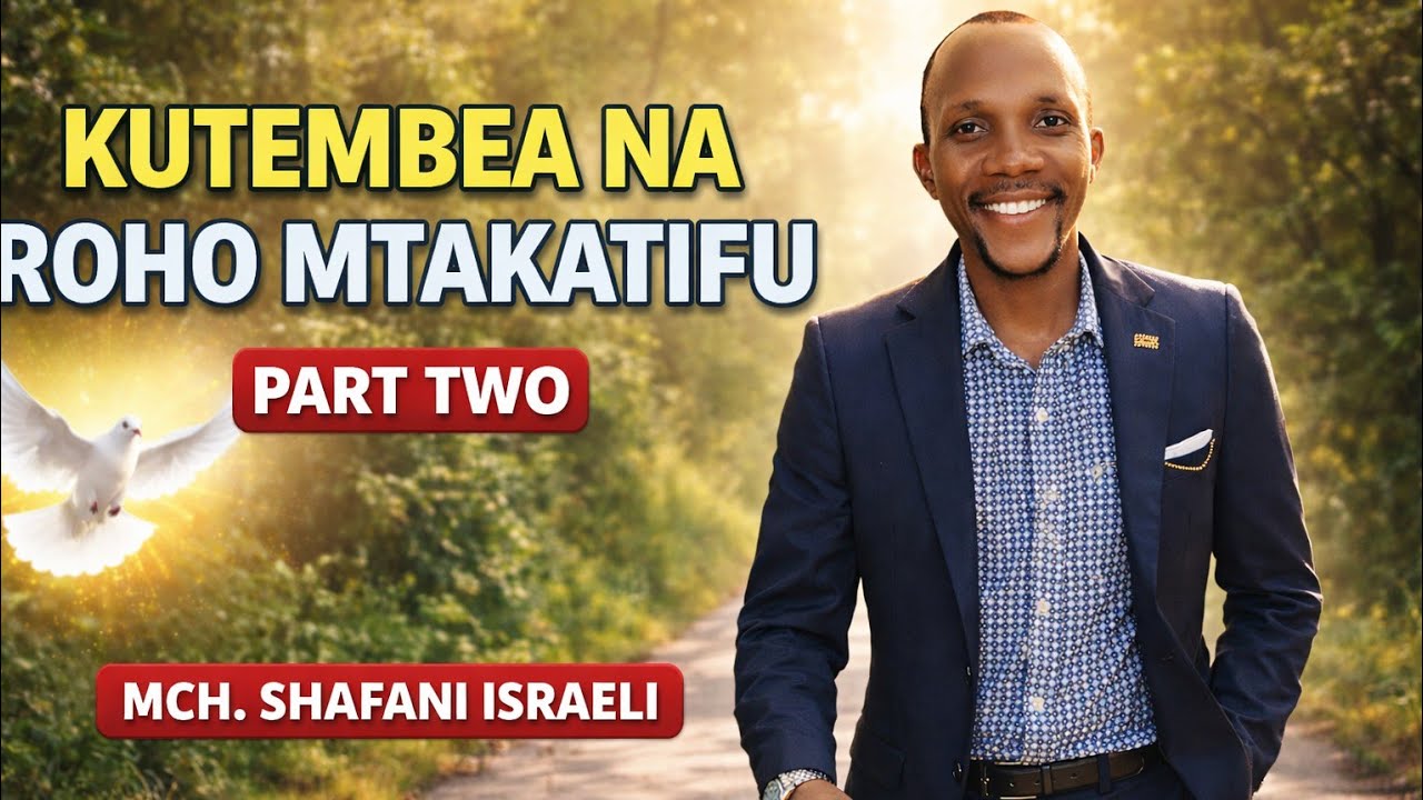 KUTEMBEA NA ROHO MTAKATIFU PART TWO