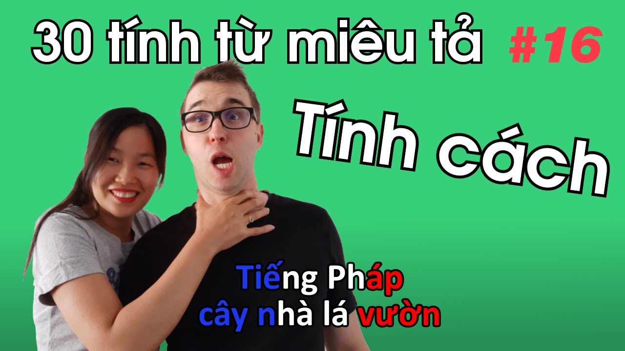 30 tính từ miêu tả tính cách con người mà bạn cần biết.