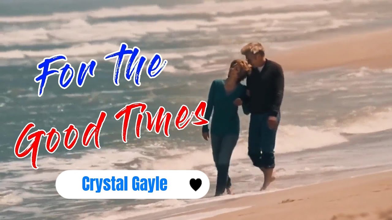 For The Good Times 🅱️ Crystal Gayle