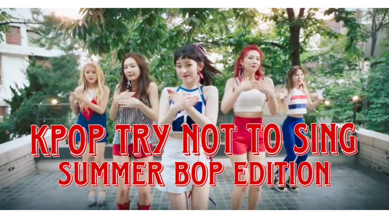 Kpop Try Not To Sing - SUMMER BOP EDITION