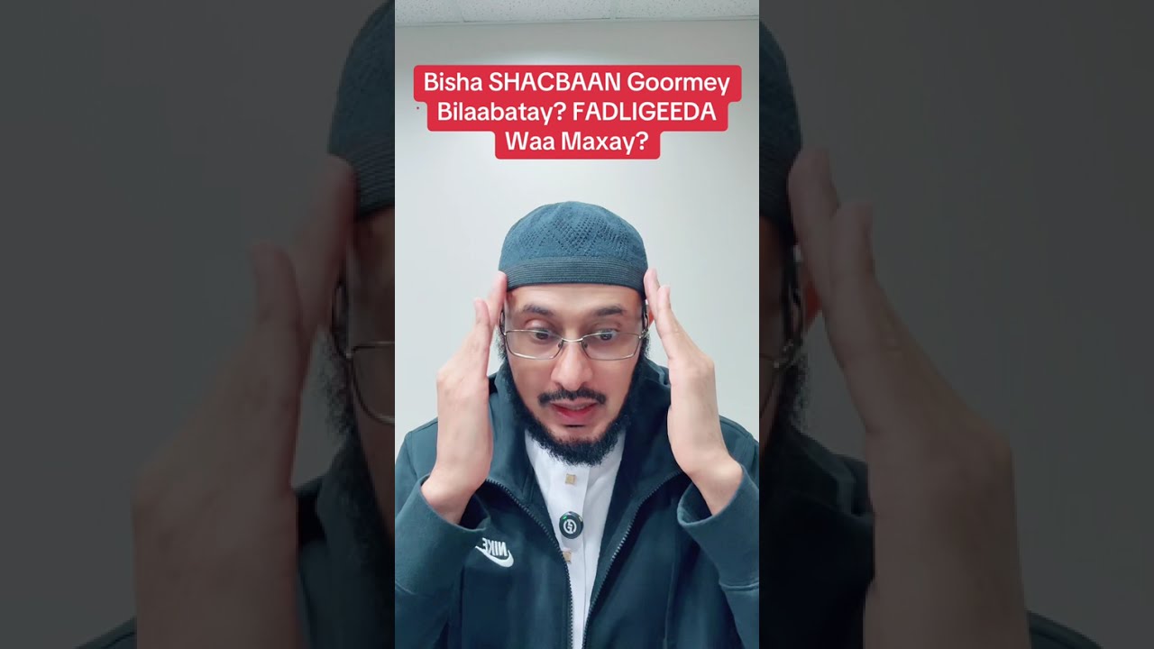 Bisha SHACBAAN Waa Goorma? Fadligeeda Waa Maxay? Maxaa La Sameeyaa?::: Dr Ahmed Al-Yamaani