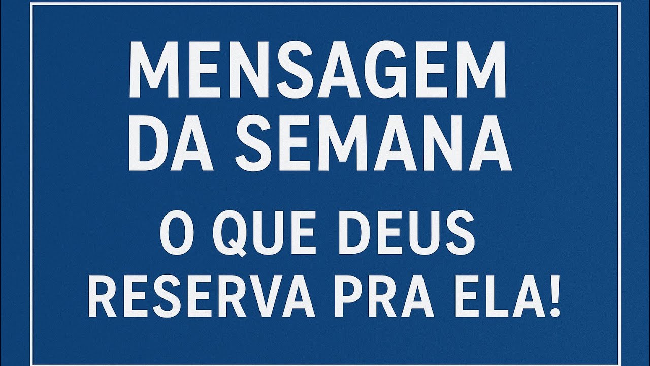 Mensagem pra tua semana e oração por tua vida.