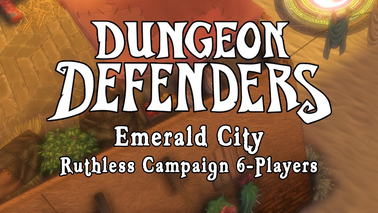 Dungeon Defenders - Emerald City Ruthless Campaign 6-Players