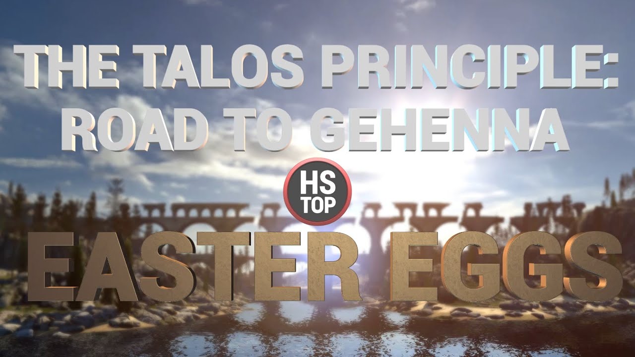 Top 10 Easter Eggs ★ The Talos Principle: Road to Gehenna