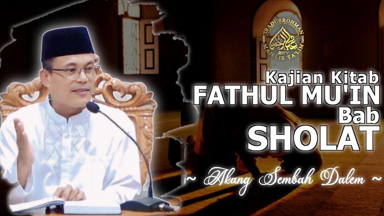 KAJIAN KITAB FATHUL MU'IN BAB SHOLAT-AGENDA RUTIN KAMIS MALAM KAJIAN KITAB & ISTIGHOTSAH