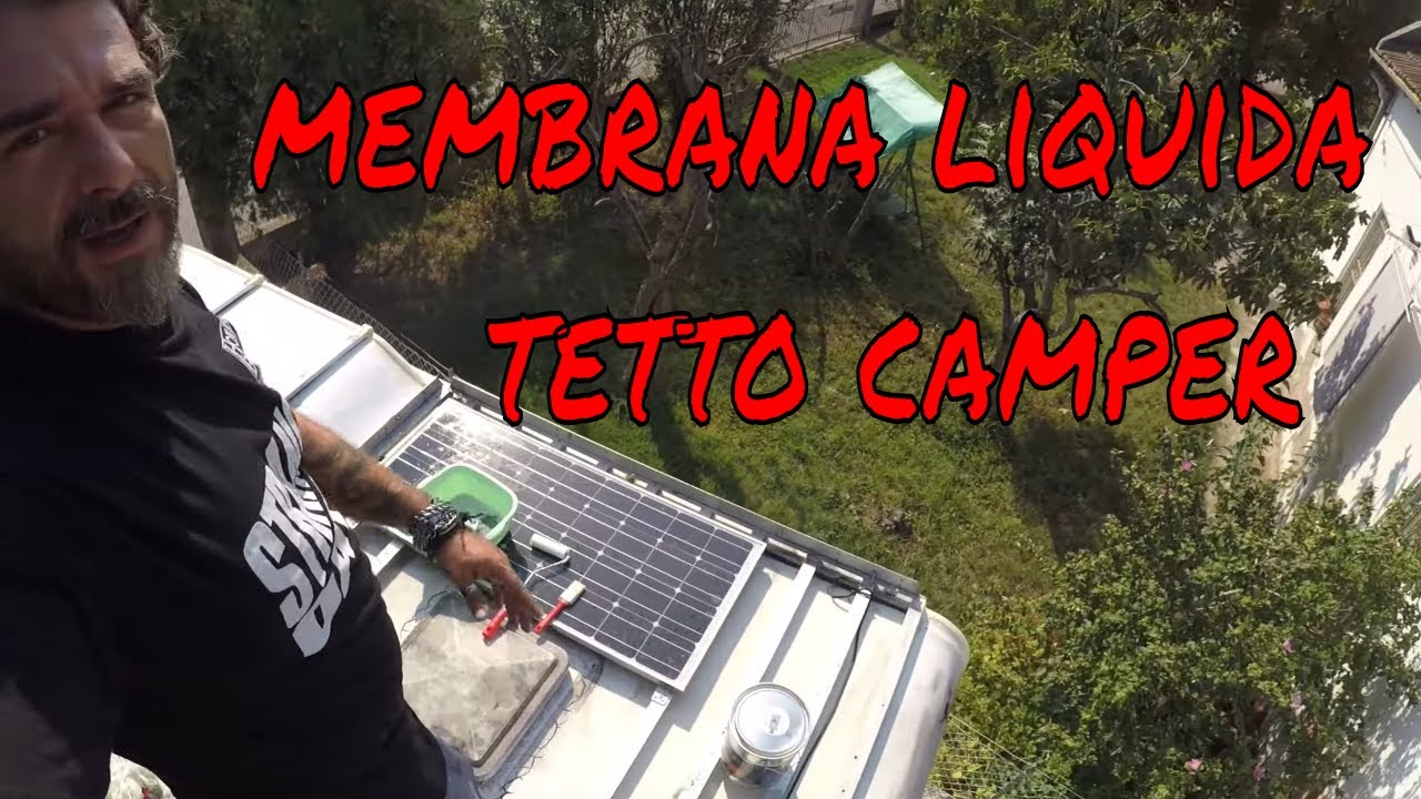 CAMPER - IMPERMEABILIZZARE IL TETTO - Membrana Liquida Parte 4