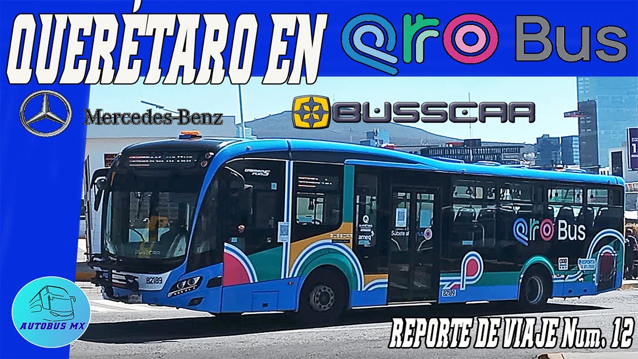 Viajando en QroBus Reporte de viaje #12 Busscar Urbanuss Pluss S5 Mercedes Benz O500 U1826 BRT