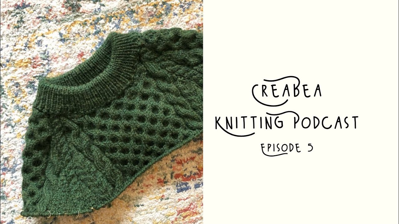 Creabea Knitting Podcast - Episode 5: Billie Pullover, Sweater no 9 and yarn swap yarns