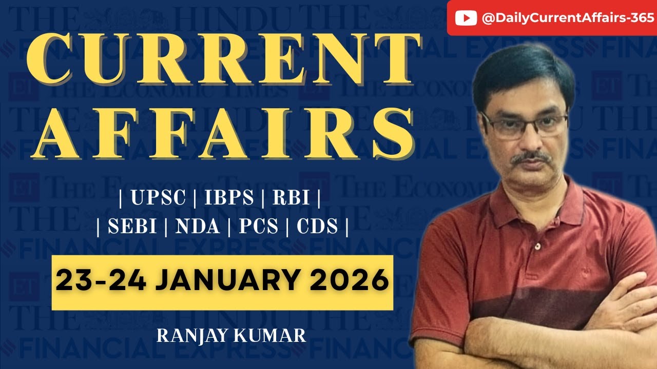 Daily Current Affairs | 23-24 January 2026 | UPSC, IBPS, RBI, SEBI, NDA | Ranjay Kumar