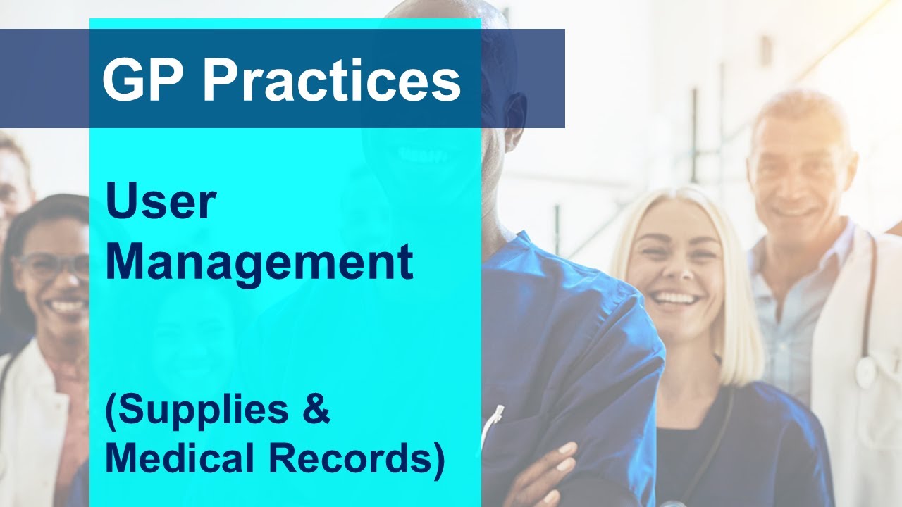 User management - Supplies & Medical Records (GP practice webinar)