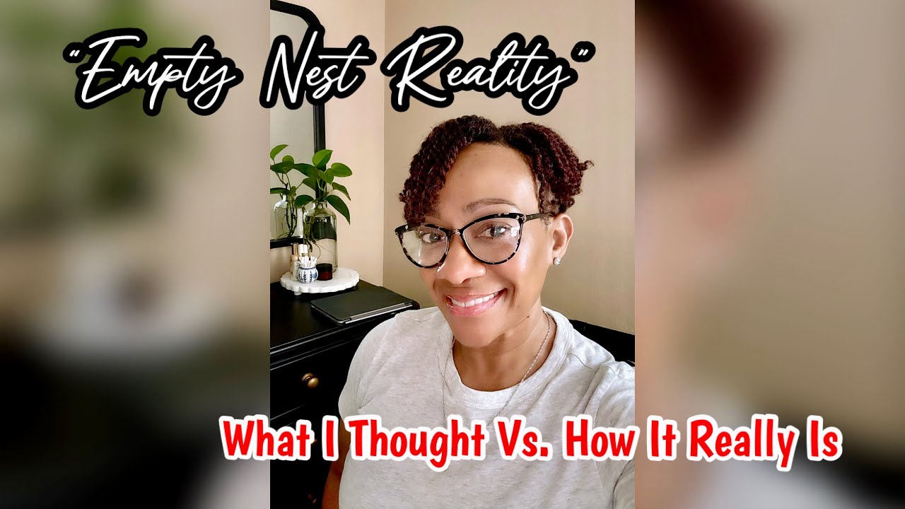 I WAS EXCITED TO BE AN EMPTY NESTER...NOW LOOK AT ME | IDENTITY & PERSONAL GROWTH | LET'S CHAT