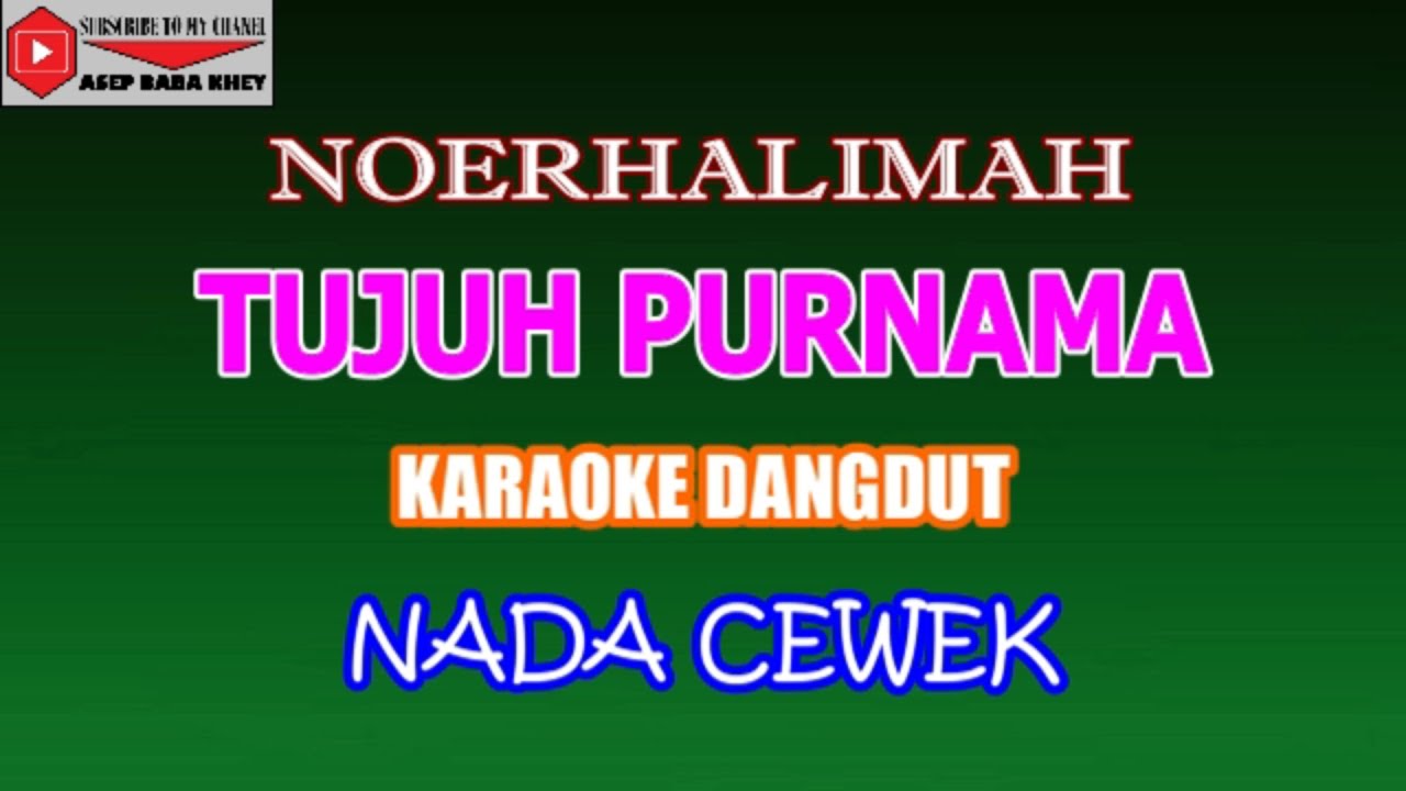 KARAOKE DANGDUT TUJUH PURNAMA - NOERHALIMAH (COVER) NADA CEWEK