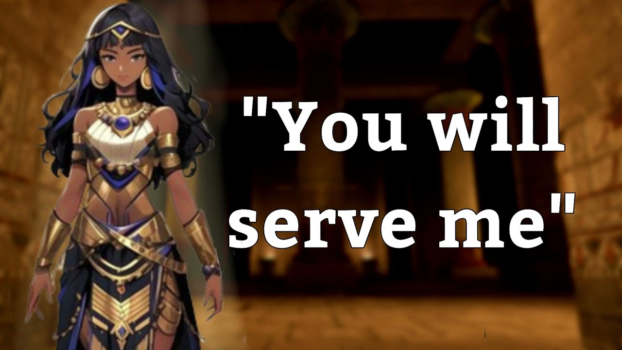 {Asmr} Evil pharaoh demands you serve her [f4a] [archeologist listener] [demanding] [controlling]