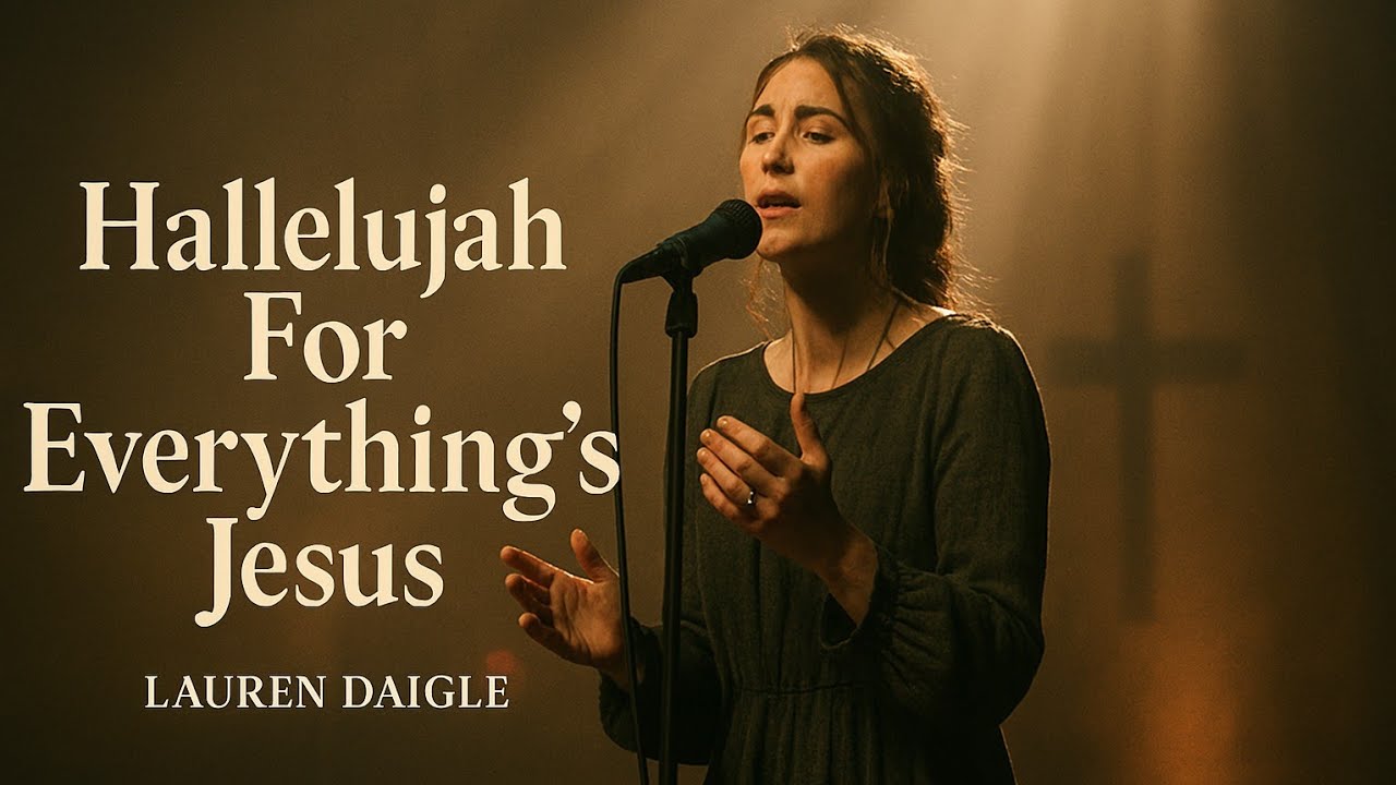 Lauren Daigle Inspired  — Hallelujah For Everything’s Jesus | Worship |Praise Worship Song 2026