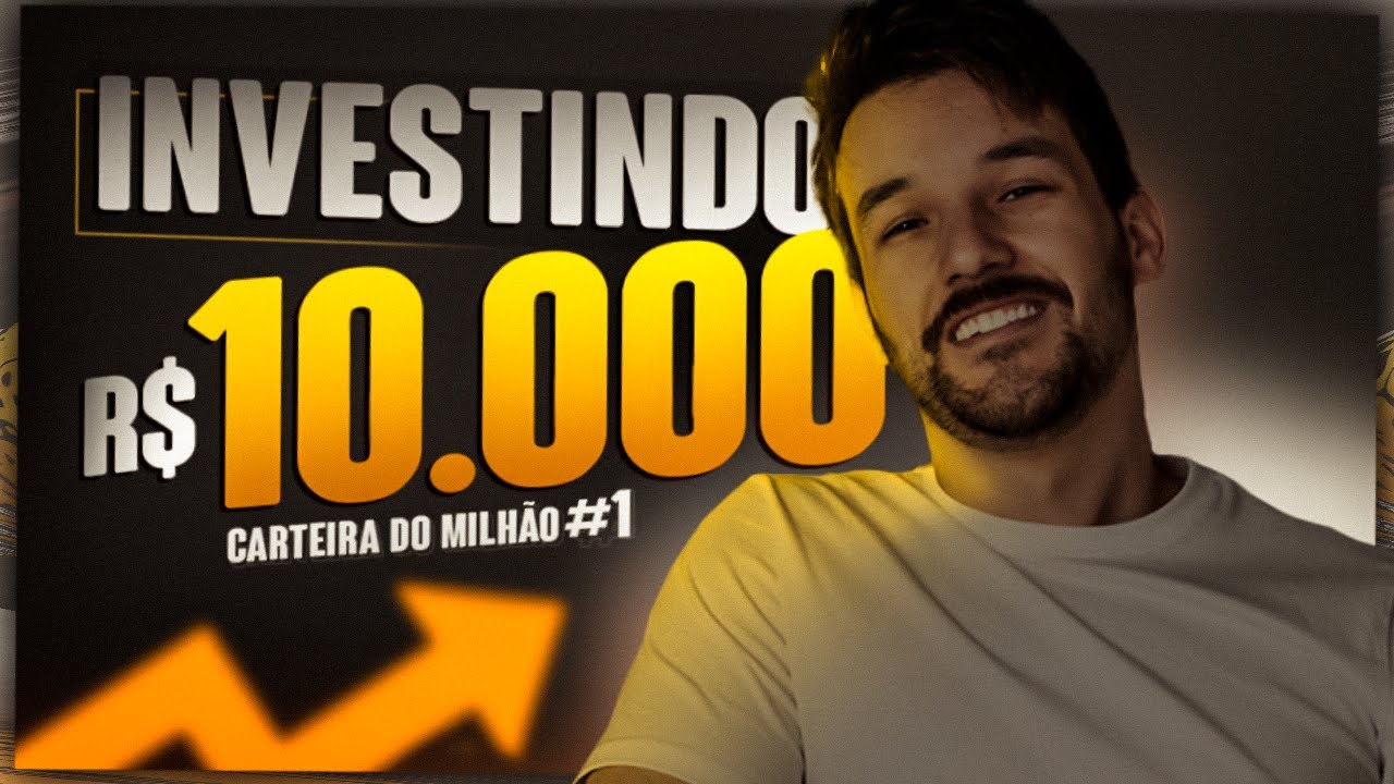 CARTEIRA DO MILHÃO #01 | Como e Onde Investir R$ 10 mil? Investindo na Prática