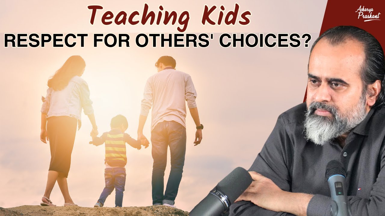 Teaching Kids Respect for Others' Choices || Acharya Prashant, with IIT-Madras (2023)