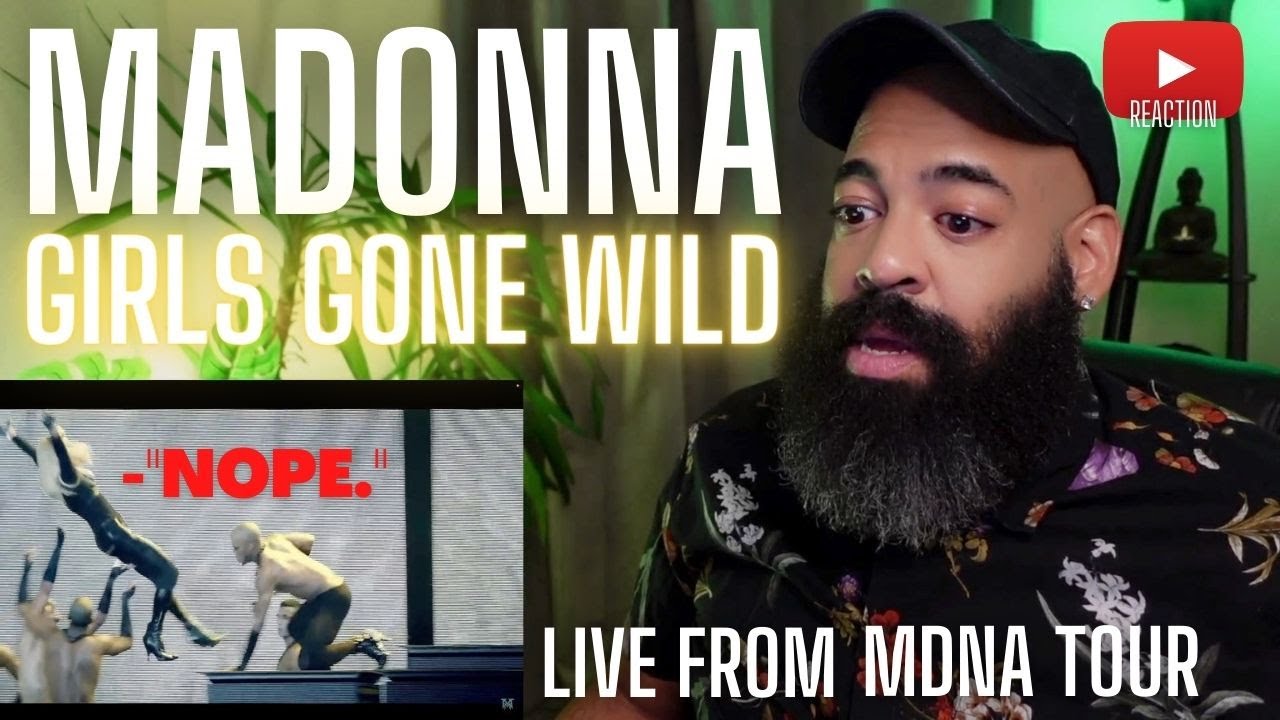 MADONNA - GIRLS GONE WILD (LIVE) - REACTION