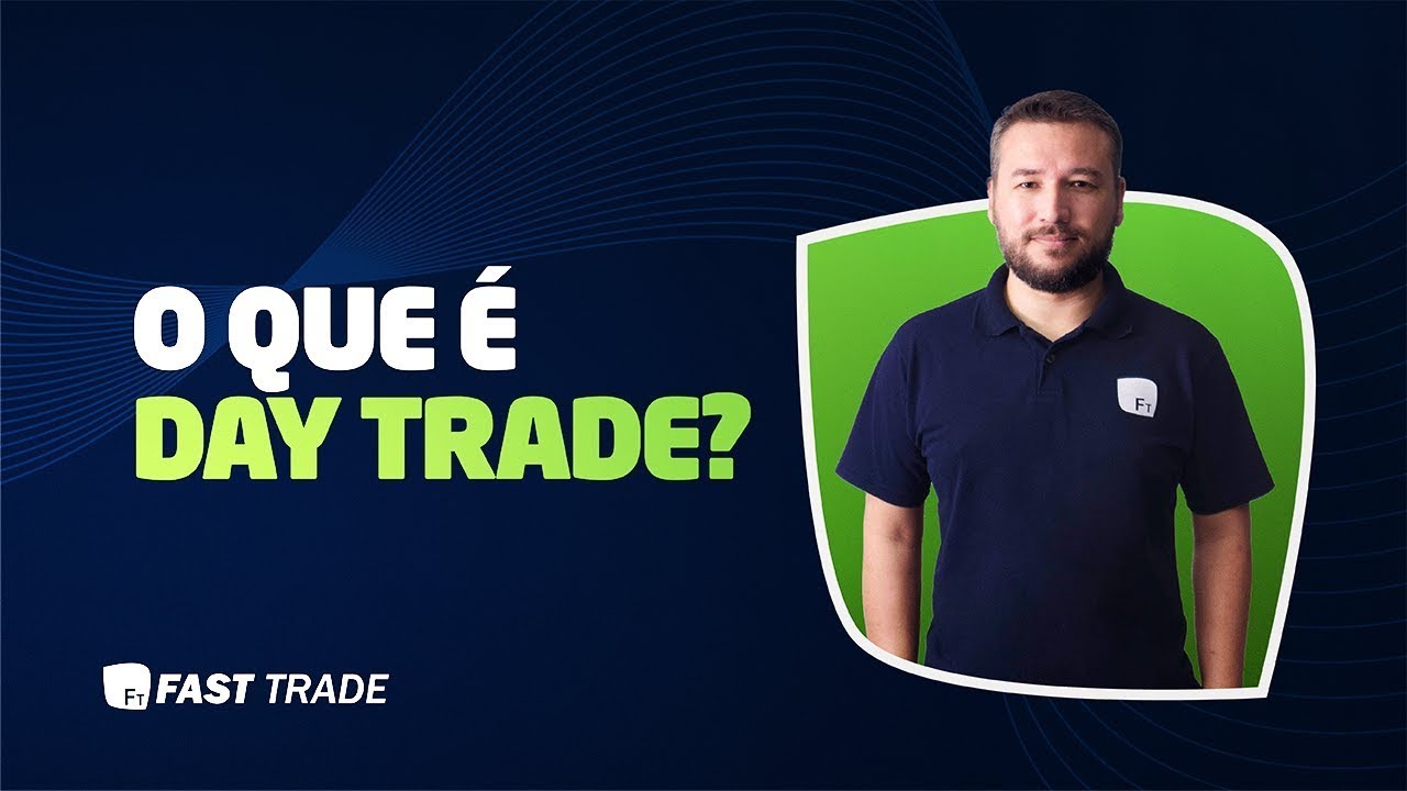 Day Trade: o que &eacute; e como funciona? | Fast Trade