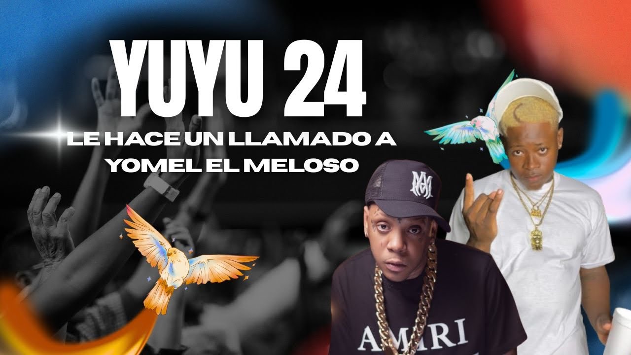 YUYU 24- EL HIJO DE YOMEL EL MELOSO LE HACE UN LLAMADO 