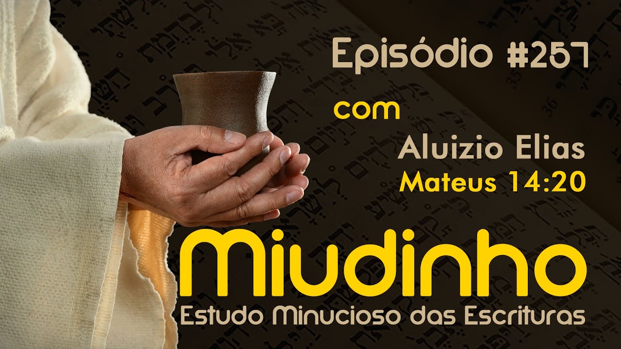 #257 - Miudinho - Mateus 14:20 {Aluizio Elias}