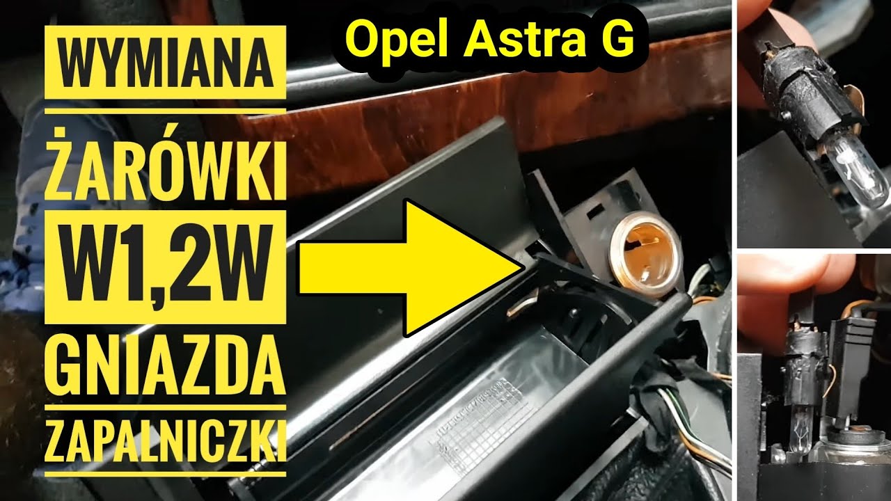 Wymiana żarówki W1,2W gniazda zapalniczki w Opel Astra G 12V - Jak wymienić żarówkę przy zapalniczce