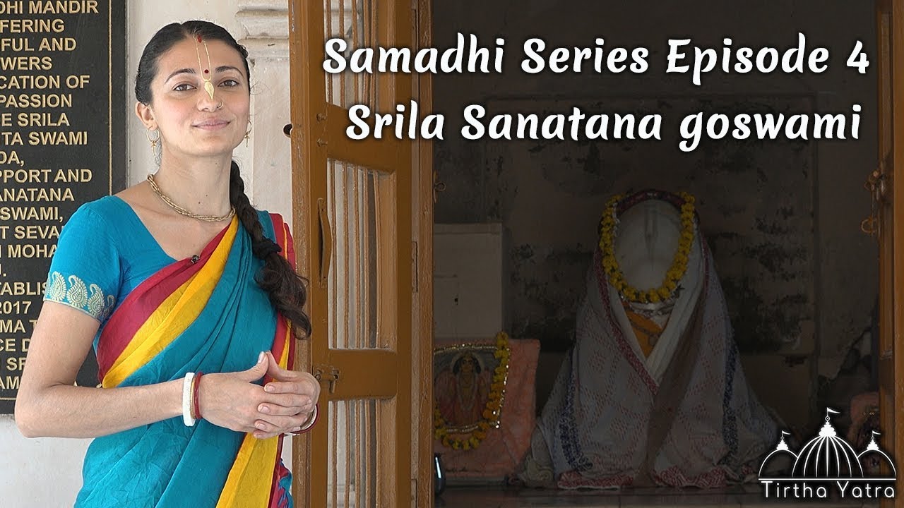 Samadhi series episode 4 - Srila Sanatana Goswami
